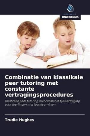 Seller image for Combinatie van klassikale peer tutoring met constante vertragingsprocedures for sale by BuchWeltWeit Ludwig Meier e.K.