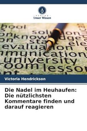Imagen del vendedor de Die Nadel im Heuhaufen: Die ntzlichsten Kommentare finden und darauf reagieren a la venta por BuchWeltWeit Ludwig Meier e.K.