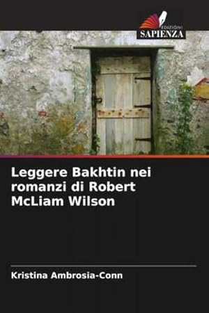 Seller image for Leggere Bakhtin nei romanzi di Robert McLiam Wilson for sale by BuchWeltWeit Ludwig Meier e.K.
