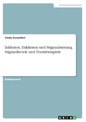 Seller image for Inklusion, Exklusion und Stigmatisierung. Stigmatheorie und Praxisbeispiele for sale by BuchWeltWeit Ludwig Meier e.K.