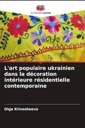 Seller image for L'art populaire ukrainien dans la dcoration intrieure rsidentielle contemporaine for sale by BuchWeltWeit Ludwig Meier e.K.