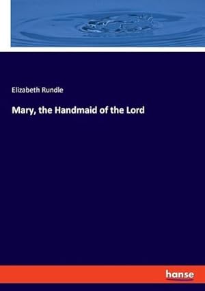 Image du vendeur pour Mary, the Handmaid of the Lord mis en vente par BuchWeltWeit Ludwig Meier e.K.