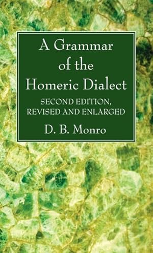 Image du vendeur pour A Grammar of the Homeric Dialect, Second Edition, Revised and Enlarged mis en vente par BuchWeltWeit Ludwig Meier e.K.