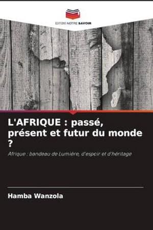 Seller image for L'AFRIQUE : pass, prsent et futur du monde ? for sale by BuchWeltWeit Ludwig Meier e.K.