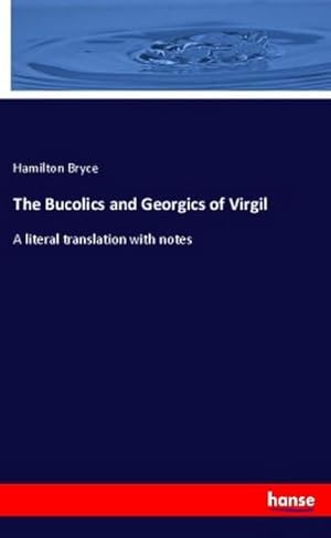 Image du vendeur pour The Bucolics and Georgics of Virgil mis en vente par BuchWeltWeit Ludwig Meier e.K.