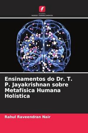 Image du vendeur pour Ensinamentos do Dr. T. P. Jayakrishnan sobre Metafsica Humana Holstica mis en vente par BuchWeltWeit Ludwig Meier e.K.