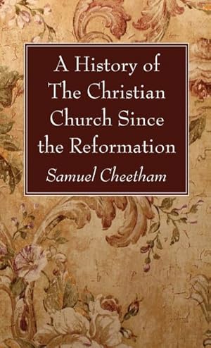 Image du vendeur pour A History of the Christian Church Since the Reformation mis en vente par BuchWeltWeit Ludwig Meier e.K.