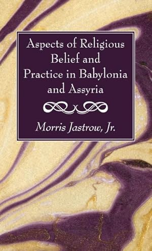 Image du vendeur pour Aspects of Religious Belief and Practice in Babylonia and Assyria mis en vente par BuchWeltWeit Ludwig Meier e.K.