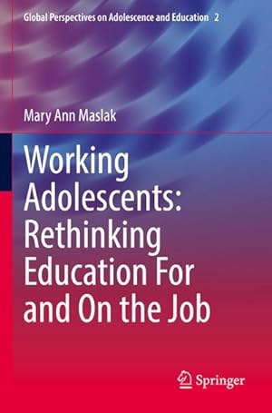 Bild des Verkufers fr Working Adolescents: Rethinking Education For and On the Job zum Verkauf von BuchWeltWeit Ludwig Meier e.K.