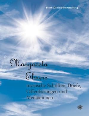 Seller image for Margareta Ebners mystische Schriften, Briefe, Offenbarungen und Meditationen for sale by BuchWeltWeit Ludwig Meier e.K.