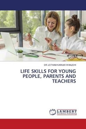 Seller image for LIFE SKILLS FOR YOUNG PEOPLE, PARENTS AND TEACHERS for sale by BuchWeltWeit Ludwig Meier e.K.