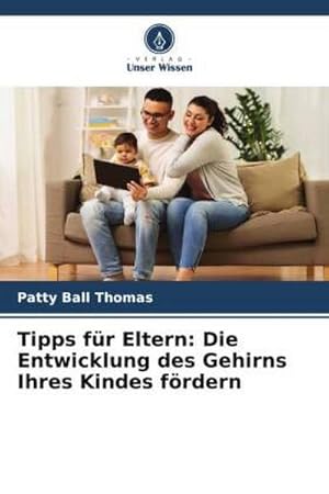 Bild des Verkufers fr Tipps fr Eltern: Die Entwicklung des Gehirns Ihres Kindes frdern zum Verkauf von BuchWeltWeit Ludwig Meier e.K.