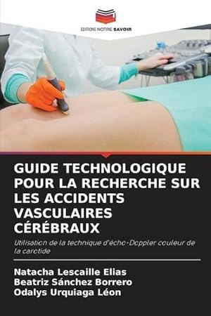 Imagen del vendedor de GUIDE TECHNOLOGIQUE POUR LA RECHERCHE SUR LES ACCIDENTS VASCULAIRES CRBRAUX a la venta por BuchWeltWeit Ludwig Meier e.K.