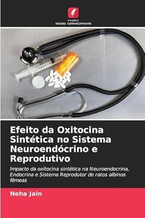 Image du vendeur pour Efeito da Oxitocina Sinttica no Sistema Neuroendcrino e Reprodutivo mis en vente par BuchWeltWeit Ludwig Meier e.K.