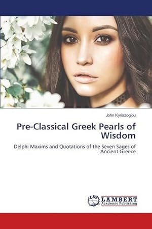 Seller image for Pre-Classical Greek Pearls of Wisdom for sale by BuchWeltWeit Ludwig Meier e.K.