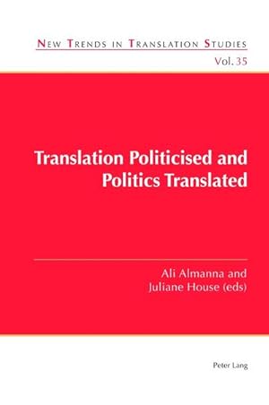 Immagine del venditore per Translation Politicised and Politics Translated venduto da BuchWeltWeit Ludwig Meier e.K.