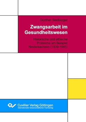 Image du vendeur pour Zwangsarbeit im Gesundheitswesen. Historische und ethische Probleme am Beispiel Niedersachsen (1939-1945) mis en vente par BuchWeltWeit Ludwig Meier e.K.