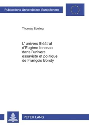 Immagine del venditore per Edeling, T: L'univers thtral d'Eugne Ionesco dans l'unive venduto da BuchWeltWeit Ludwig Meier e.K.
