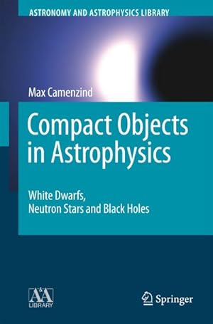 Seller image for Compact Objects in Astrophysics for sale by BuchWeltWeit Ludwig Meier e.K.