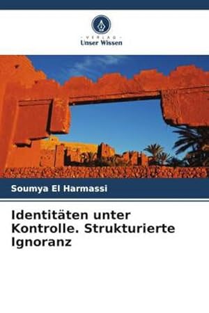 Seller image for Identitten unter Kontrolle. Strukturierte Ignoranz for sale by BuchWeltWeit Ludwig Meier e.K.
