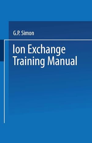 Bild des Verkufers fr Ion Exchange Training Manual zum Verkauf von BuchWeltWeit Ludwig Meier e.K.