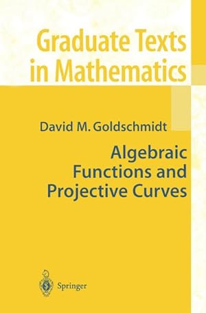 Imagen del vendedor de Algebraic Functions and Projective Curves a la venta por BuchWeltWeit Ludwig Meier e.K.