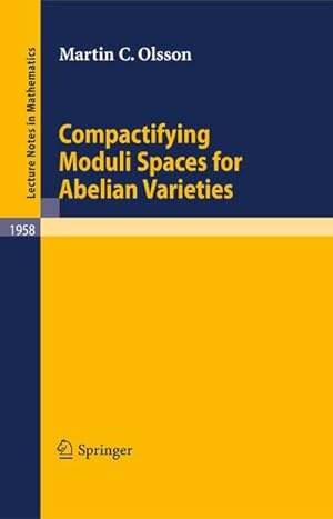 Bild des Verkufers fr Compactifying Moduli Spaces for Abelian Varieties zum Verkauf von BuchWeltWeit Ludwig Meier e.K.