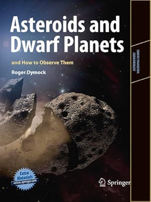 Immagine del venditore per Asteroids and Dwarf Planets and How to Observe Them venduto da BuchWeltWeit Ludwig Meier e.K.