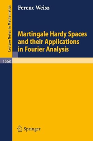 Seller image for Martingale Hardy Spaces and their Applications in Fourier Analysis for sale by BuchWeltWeit Ludwig Meier e.K.