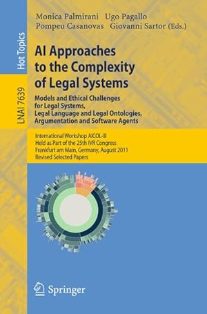 Imagen del vendedor de AI Approaches to the Complexity of Legal Systems - Models and Ethical Challenges for Legal Systems, Legal Language and Legal Ontologies, Argumentation and Software Agents a la venta por BuchWeltWeit Ludwig Meier e.K.