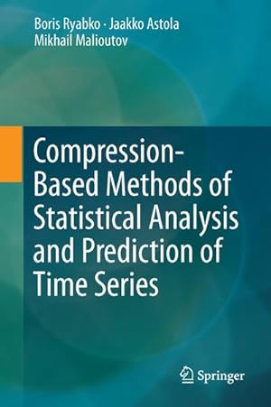 Image du vendeur pour Compression-Based Methods of Statistical Analysis and Prediction of Time Series mis en vente par BuchWeltWeit Ludwig Meier e.K.