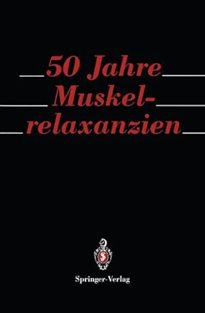 Seller image for 50 Jahre Muskelrelaxanzien for sale by BuchWeltWeit Ludwig Meier e.K.