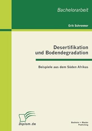 Bild des Verkufers fr Desertifikation und Bodendegradation: Beispiele aus dem Sden Afrikas zum Verkauf von BuchWeltWeit Ludwig Meier e.K.