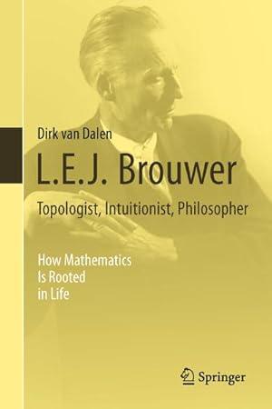 Seller image for L.E.J. Brouwer  Topologist, Intuitionist, Philosopher for sale by BuchWeltWeit Ludwig Meier e.K.