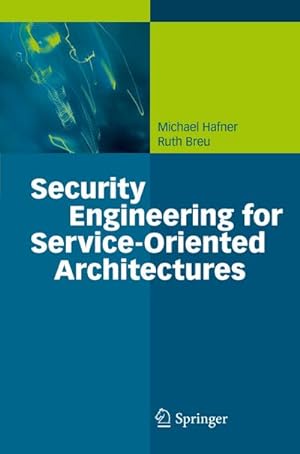 Imagen del vendedor de Security Engineering for Service-Oriented Architectures a la venta por BuchWeltWeit Ludwig Meier e.K.