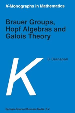 Image du vendeur pour Brauer Groups, Hopf Algebras and Galois Theory mis en vente par BuchWeltWeit Ludwig Meier e.K.