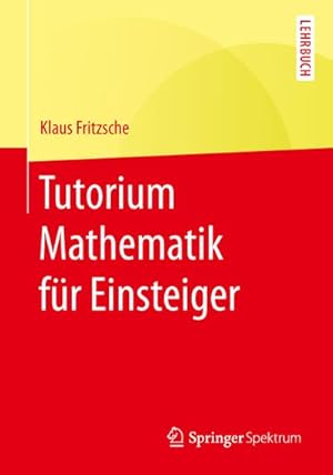 Imagen del vendedor de Tutorium Mathematik fr Einsteiger a la venta por BuchWeltWeit Ludwig Meier e.K.