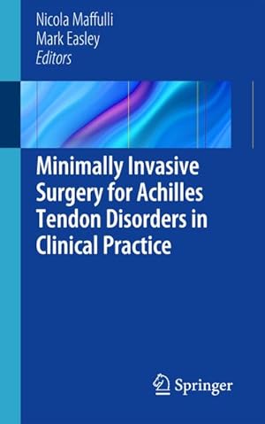 Seller image for Minimally Invasive Surgery for Achilles Tendon Disorders in Clinical Practice for sale by BuchWeltWeit Ludwig Meier e.K.