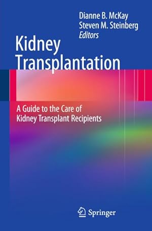 Seller image for Kidney Transplantation: A Guide to the Care of Kidney Transplant Recipients for sale by BuchWeltWeit Ludwig Meier e.K.