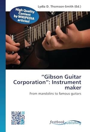 Image du vendeur pour Gibson Guitar Corporation': Instrument maker mis en vente par BuchWeltWeit Ludwig Meier e.K.