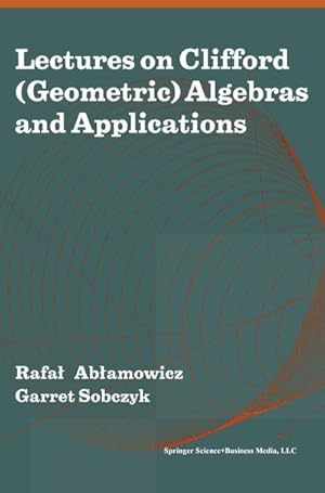 Immagine del venditore per Lectures on Clifford (Geometric) Algebras and Applications venduto da BuchWeltWeit Ludwig Meier e.K.