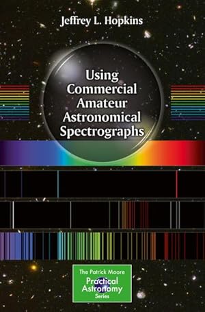 Bild des Verkufers fr Using Commercial Amateur Astronomical Spectrographs zum Verkauf von BuchWeltWeit Ludwig Meier e.K.