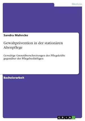 Bild des Verkufers fr Gewaltprvention in der stationren Altenpflege zum Verkauf von BuchWeltWeit Ludwig Meier e.K.