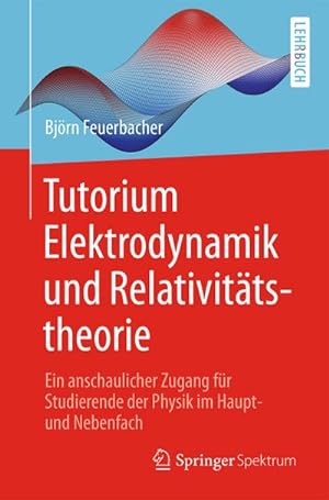 Imagen del vendedor de Tutorium Elektrodynamik und Relativittstheorie a la venta por BuchWeltWeit Ludwig Meier e.K.