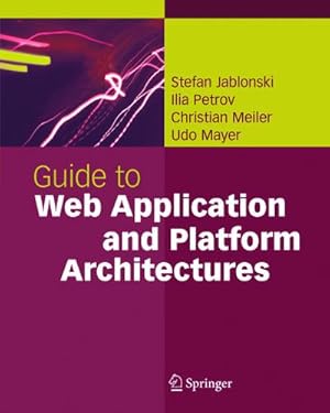 Image du vendeur pour Guide to Web Application and Platform Architectures mis en vente par BuchWeltWeit Ludwig Meier e.K.