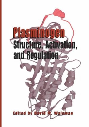 Bild des Verkufers fr Plasminogen: Structure, Activation, and Regulation zum Verkauf von BuchWeltWeit Ludwig Meier e.K.