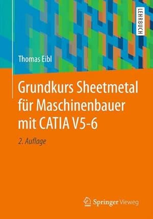 Bild des Verkufers fr Grundkurs Sheetmetal fr Maschinenbauer mit CATIA V5-6 zum Verkauf von BuchWeltWeit Ludwig Meier e.K.