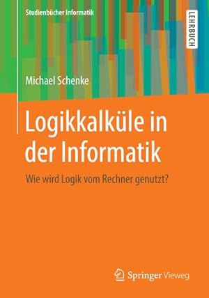 Seller image for Logikkalkle in der Informatik for sale by BuchWeltWeit Ludwig Meier e.K.