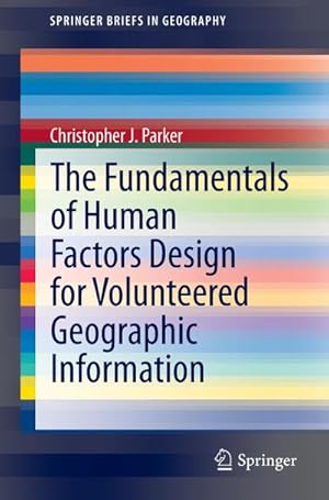 Imagen del vendedor de The Fundamentals of Human Factors Design for Volunteered Geographic Information a la venta por BuchWeltWeit Ludwig Meier e.K.