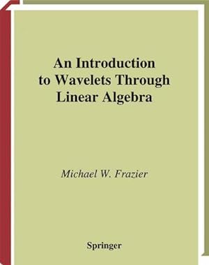 Imagen del vendedor de An Introduction to Wavelets Through Linear Algebra a la venta por BuchWeltWeit Ludwig Meier e.K.